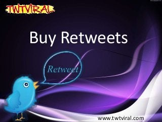 Buy Retweets
www.twtviral.com
 