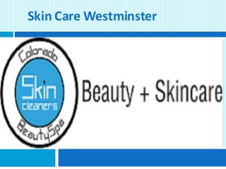 Skin Care Westminster 
 