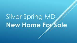 Silver Spring MD 
New Home For Sale 
