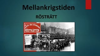 Mellankrigstiden 
RÖSTRÄTT 
 