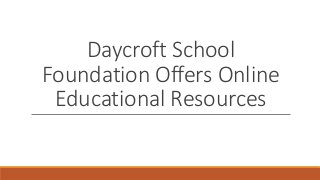 Daycroft School
Foundation Offers Online
Educational Resources
 
