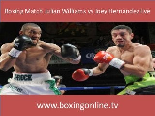 Boxing Match Julian Williams vs Joey Hernandez live
www.boxingonline.tv
 