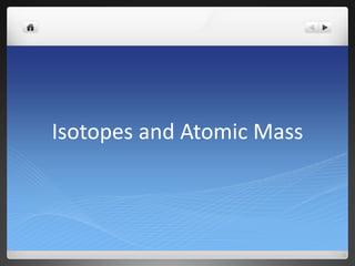 Isotopes and Atomic Mass
 