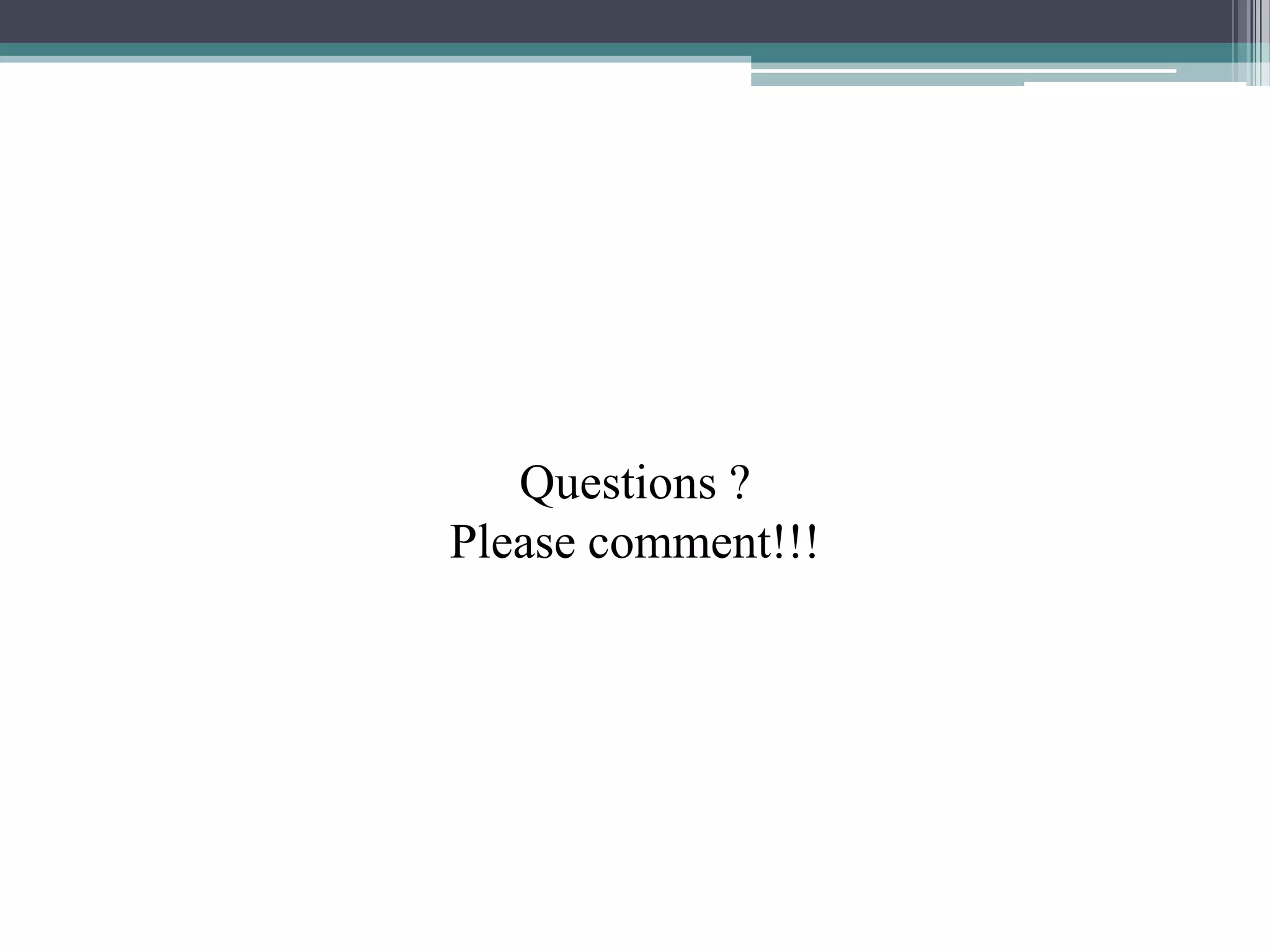 Questions ?
Please comment!!!
 