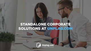 STANDALONE CORPORATE
SOLUTIONS AT UNPLAG.COM
 