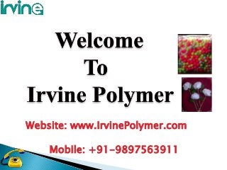 Website: www.IrvinePolymer.com
Mobile: +91-9897563911
 