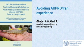Avoiding AHPND/Iran
experience
Ghajari A.& Alavi.R.
Amellah.ghajari@ivo.org
Reza.alavi@ivo.org
 