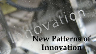 New Patterns of
Innovation
 