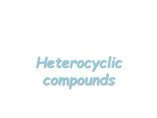 Heterocyclic
compounds
 