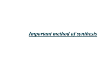 Important method of synthesis
 