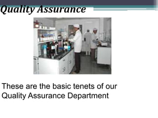 Quality Assurance
These are the basic tenets of our
Quality Assurance Department.
 