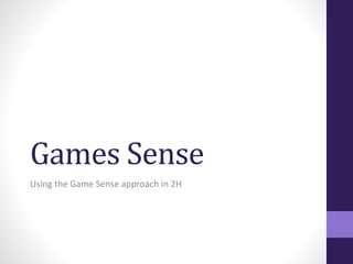 Games Sense
Using the Game Sense approach in 2H
 