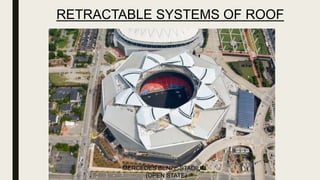 RETRACTABLE SYSTEMS OF ROOF
MERCEDES BENZE STADIUM
(OPEN STATE)
 