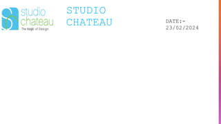 STUDIO
CHATEAU DATE:-
23/02/2024
 