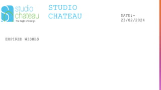 STUDIO
CHATEAU DATE:-
23/02/2024
EXPIRED WISHES
 