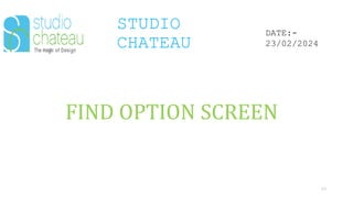 STUDIO
CHATEAU
59
DATE:-
23/02/2024
FIND OPTION SCREEN
 