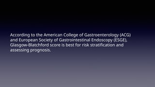 Acg Risk Score Presentation based on GI bleeding and it's clinical Scoring | PPTX