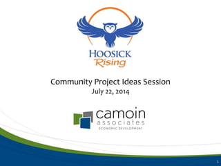 Community Project Ideas Session 
July 22, 2014 
1 
 