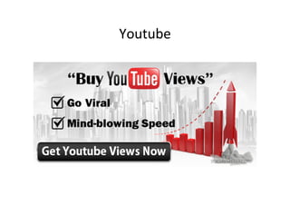 Youtube	
 ?
 