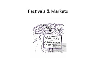 Fes>vals	
 ?&	
 ?Markets	
 ?
 