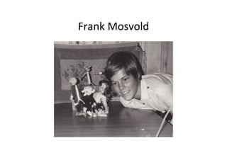Frank	
 ?Mosvold	
 ?
 