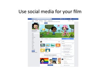 Use	
 ?social	
 ?media	
 ?for	
 ?your	
 ??lm	
 ?
 