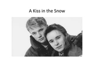 A	
 ?Kiss	
 ?in	
 ?the	
 ?Snow	
 ?
 