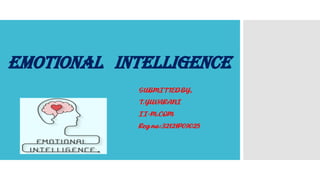 Emotional Intelligence
SUBMITTEDBY,
T.YUVARANI
II-M.COM
Reg no:32121P09025
 
