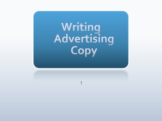 Writing Advertising Copy  ! 