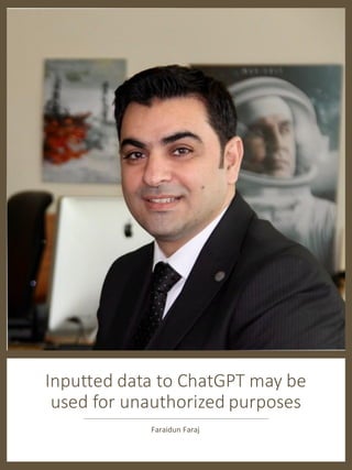 Inputted data to ChatGPT may be
used for unauthorized purposes
Faraidun Faraj
 