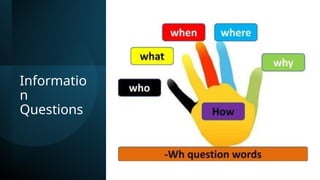Information questions in English language | PPTX