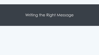 Writing the Right Message
 