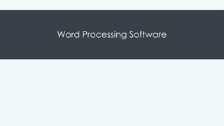 Word Processing Software
 
