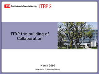 ITRP the building of Collaboration March 2009 Networks for 21st Century Learning levitra   kamagra   viagra  super active   