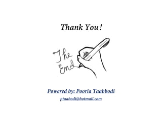 Thank You!
Powered by: Pooria Taabbodi
ptaabodi@hotmail.com
 