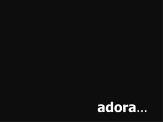adora...