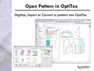 Create / Open Pattern in OptiTex Create using OptiTex tools Digitize, import or convert a pattern into OptiTex 