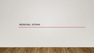 BRONCHIAL ASTHMA
 