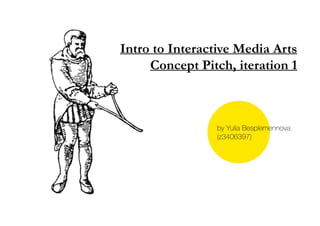 UNSW, Intro to Interactive Media Arts 2012, Concept Pitch1