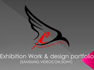 Exhibition Work & design portfolio (SAMSUNG,VIDEOCON,SONY) 