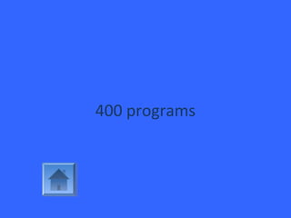 400 programs
 