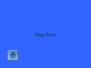 Bigg Boss
 