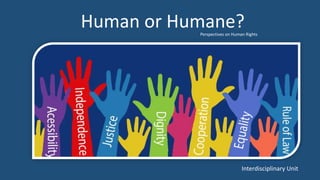 Human or Humane?
Interdisciplinary Unit
Perspectives on Human Rights
From: https://www.coe.int/documents/
 