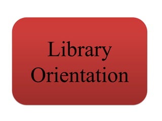 Library
Orientation
 