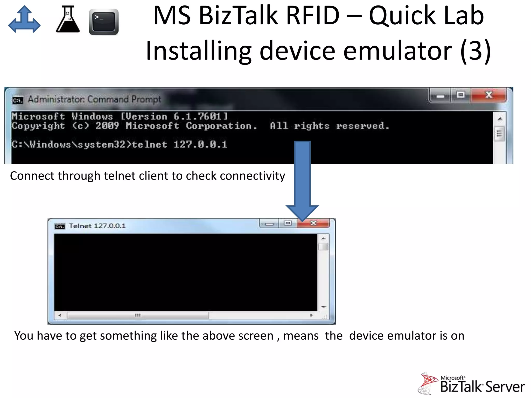MS BizTalk RFID – Quick Lab 
Installing device emulator (3) 
Connect through telnet client to check connectivity 
You have to get something like the above screen , means the device emulator is on 
 