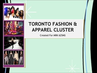 TORONTO FASHION & APPAREL CLUSTER Created For MRK 625MS 