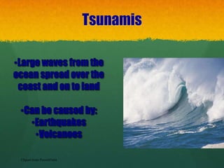 Volcanic Eruptions Blasts	Mixture of ash, gas, and rocksHot lava	Covers ground, killing everythingIndia Amos, “Eruption of Mount Vesuvius” April 17, 2008 via Flickr, Creative Commons  Attribution