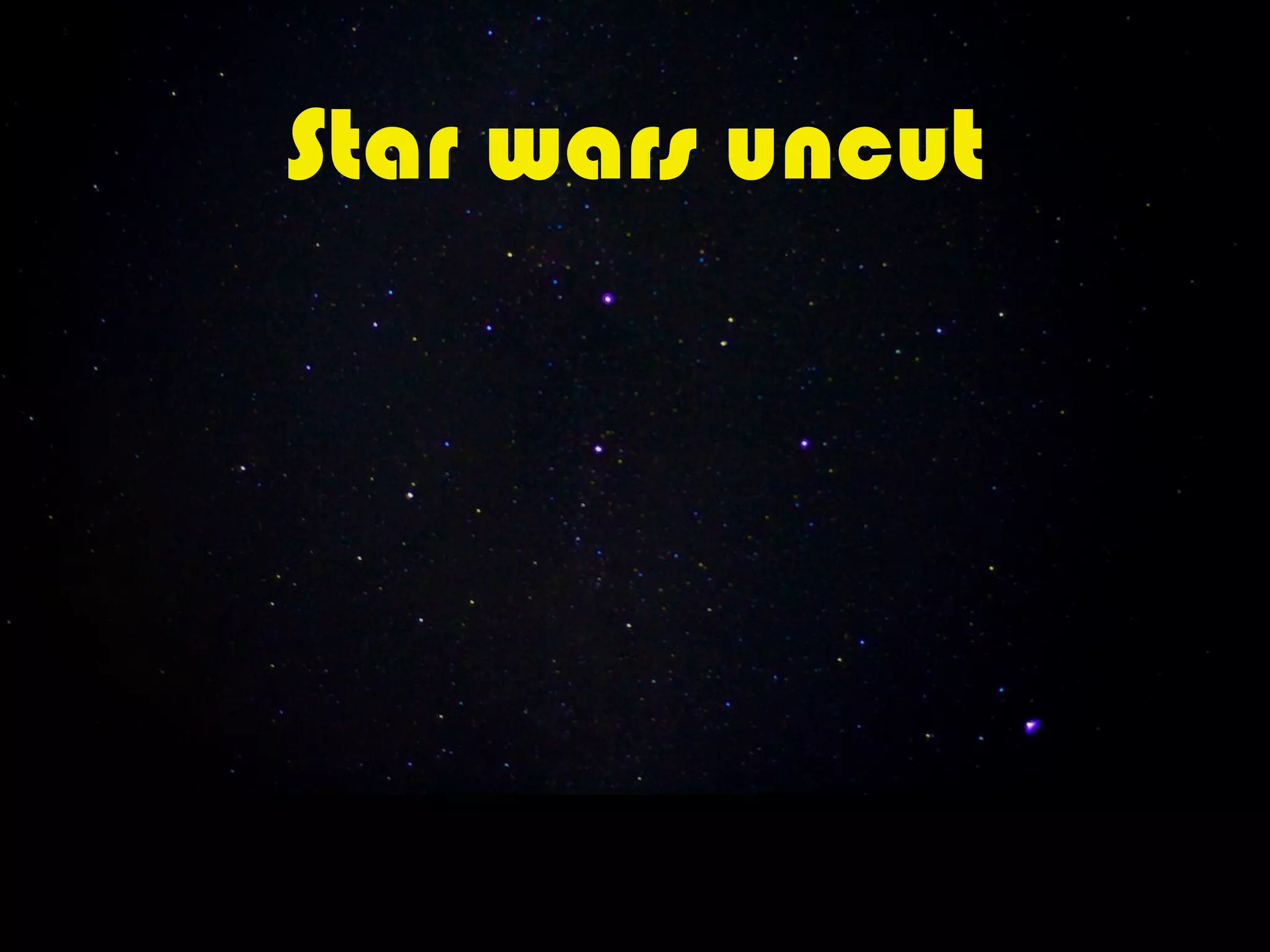 Star wars uncut
 