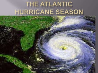 The Atlantic Hurricane Season  