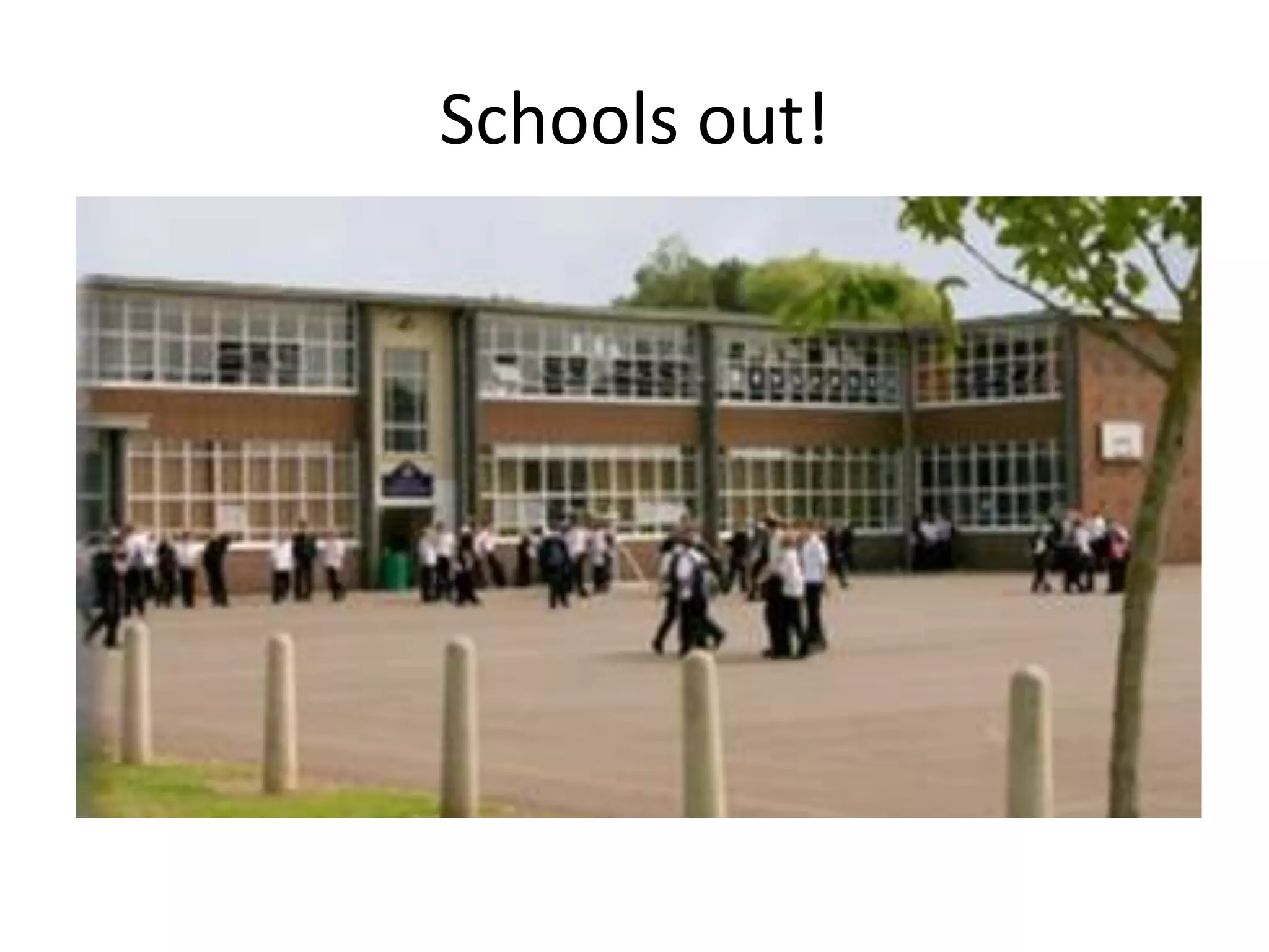 Schools out! 